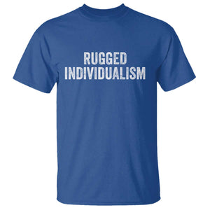 Rugged Individualism T Shirt Funny Capitalism Saying TS11 Royal Blue Print Your Wear