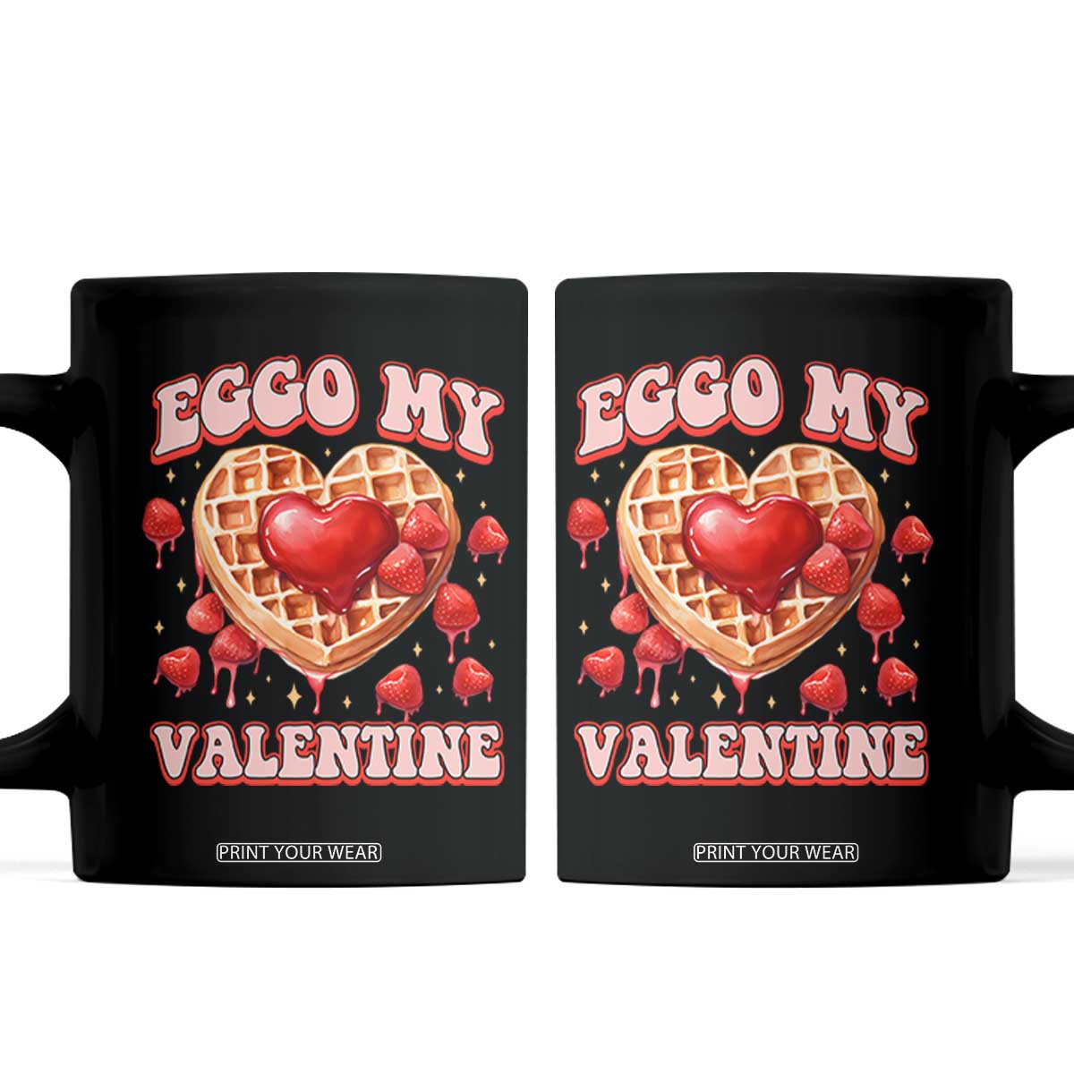 Eggo My Valentine Coffee Mug Funny Romantic Stranger Valentine's Day TS11 Black Print Your Wear