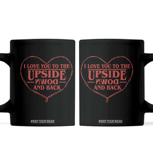 Funny Stranger Valentines Day Coffee Mug I Love You To The Upside Down And Back TS11 Black Print Your Wear