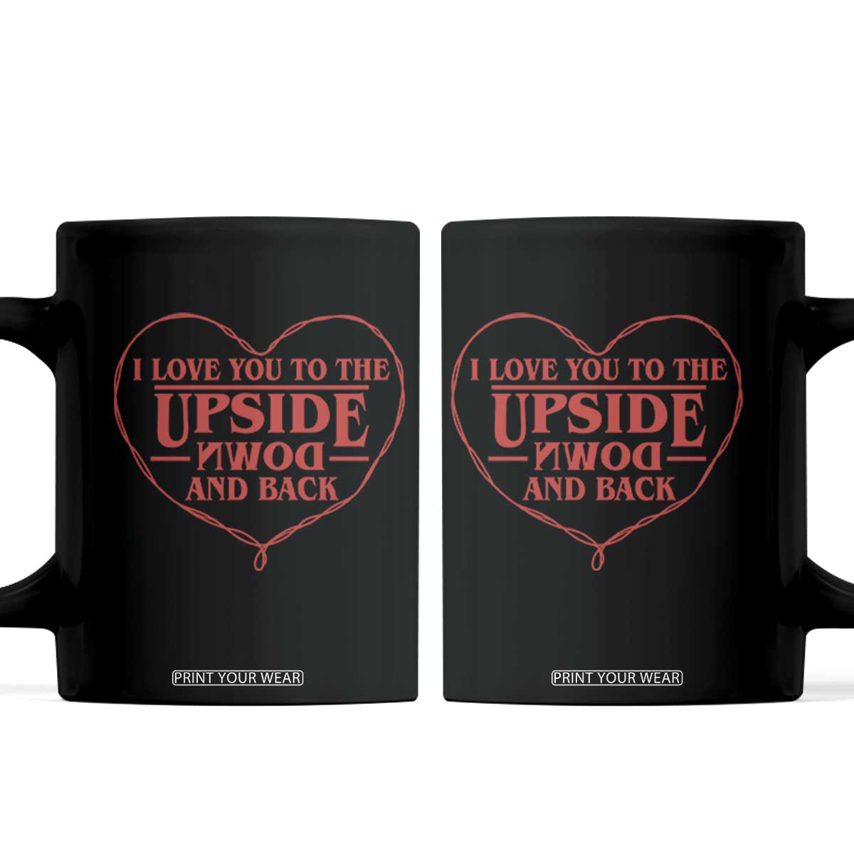 Funny Stranger Valentines Day Coffee Mug I Love You To The Upside Down And Back TS11 Black Print Your Wear