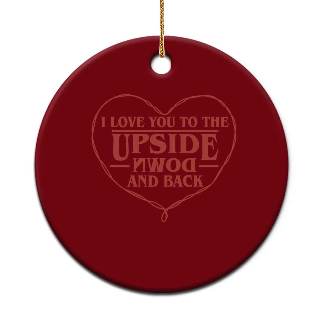 Funny Stranger Valentines Day Ceramic Ornament I Love You To The Upside Down And Back TS11 1pc Red Print Your Wear