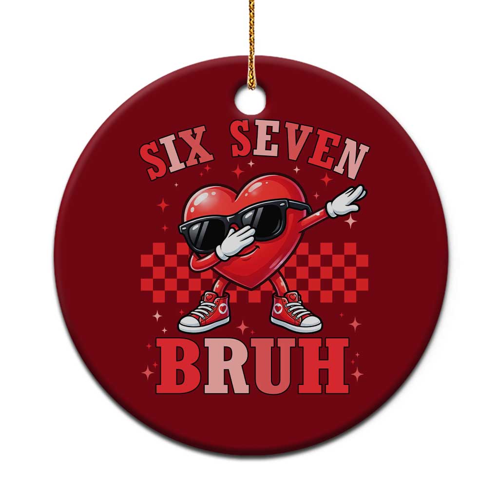 Funny Six Seven Bruh Valentines Day Ceramic Ornament Six Seven Dabbing Heart TS11 1pc Red Print Your Wear