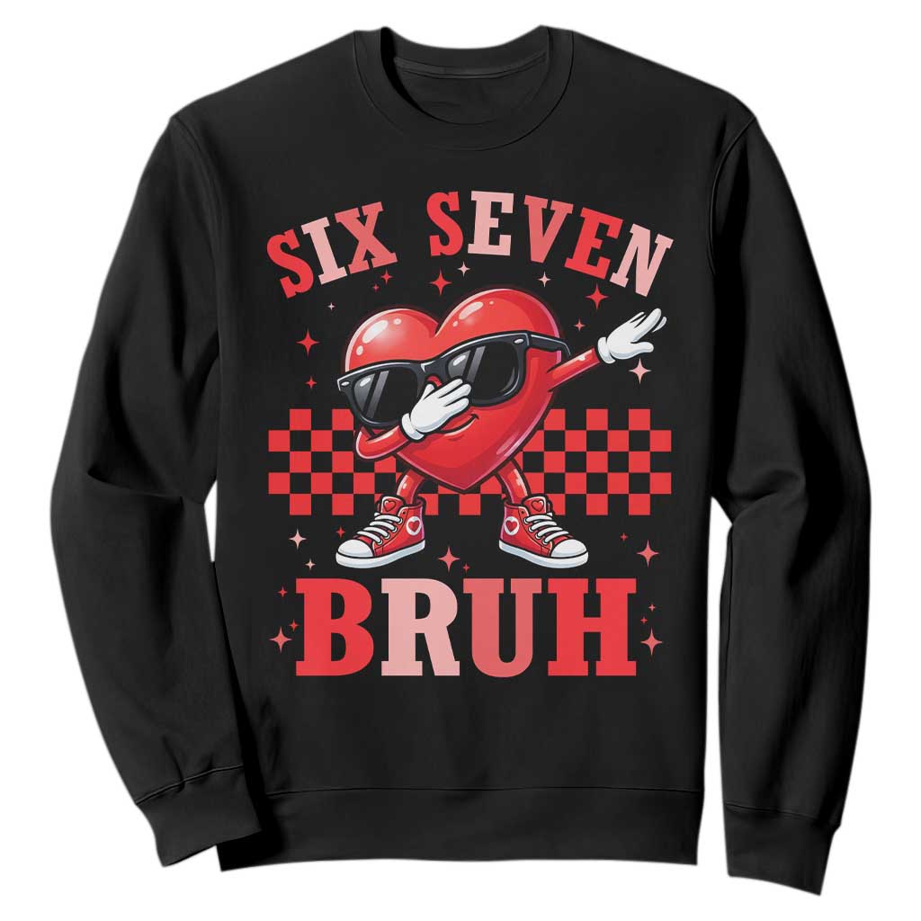 Funny Six Seven Bruh Valentines Day Sweatshirt Six Seven Dabbing Heart TS11 Black Print Your Wear