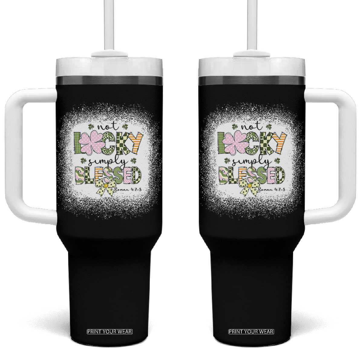 Not Lucky Simply Blessed Tumbler With Handle Blessed Christian Shamrocks St Patricks Day TS11 One Size: 40 oz Black Print Your Wear