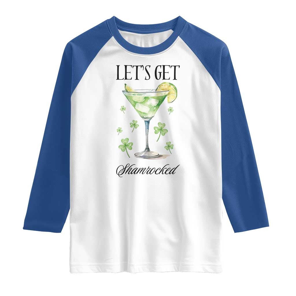 Funny Irish St Patrick's Day Cocktail Raglan Shirt Let's Get Shamrocked Irish Festival TS11 White Royal Print Your Wear