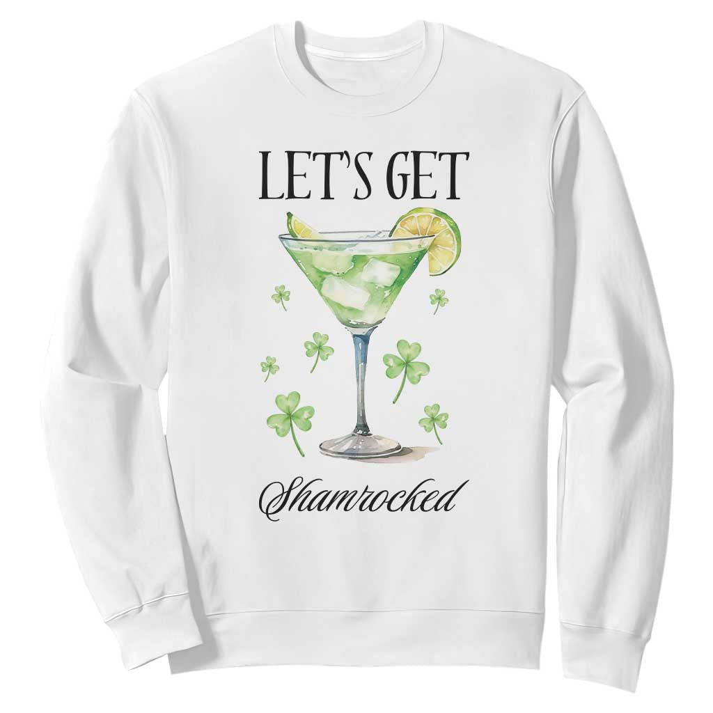 Funny Irish St Patrick's Day Cocktail Sweatshirt Let's Get Shamrocked Irish Festival TS11 White Print Your Wear