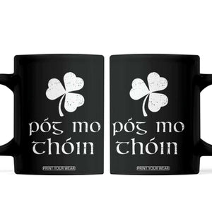 Funny Irish Pog Mo Thoin Coffee Mug St Patrick's Day Gaelic Saying Shamrock TS11 Black Print Your Wear