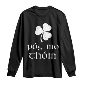 Funny Irish Pog Mo Thoin Long Sleeve Shirt St Patrick's Day Gaelic Saying Shamrock TS11 Black Print Your Wear