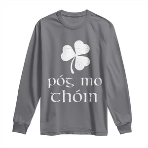 Funny Irish Pog Mo Thoin Long Sleeve Shirt St Patrick's Day Gaelic Saying Shamrock TS11 Charcoal Print Your Wear