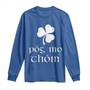 Funny Irish Pog Mo Thoin Long Sleeve Shirt St Patrick's Day Gaelic Saying Shamrock TS11 Royal Blue Print Your Wear