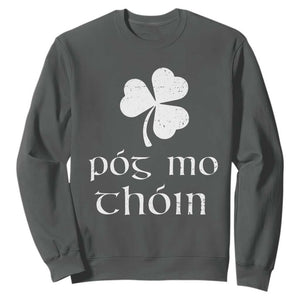 Funny Irish Pog Mo Thoin Sweatshirt St Patrick's Day Gaelic Saying Shamrock TS11 Dark Heather Print Your Wear