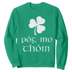 Funny Irish Pog Mo Thoin Sweatshirt St Patrick's Day Gaelic Saying Shamrock TS11 Irish Green Print Your Wear
