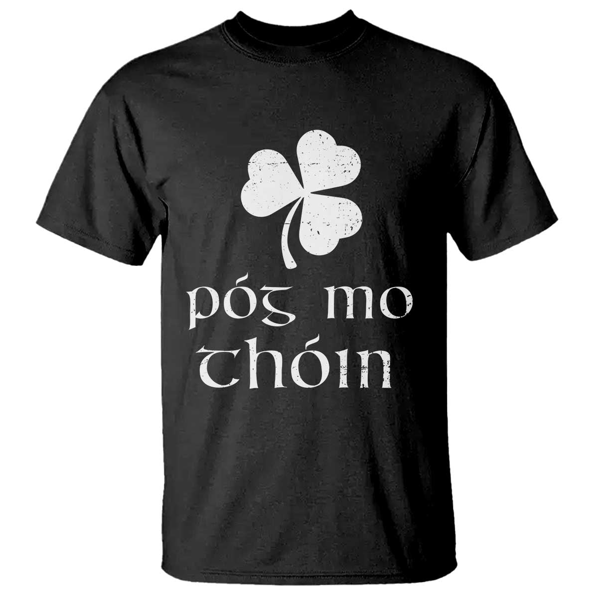 Funny Irish Pog Mo Thoin T Shirt St Patrick's Day Gaelic Saying Shamrock TS11 Black Print Your Wear