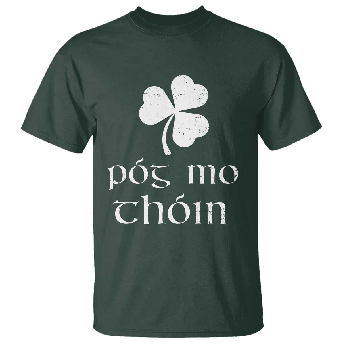 Funny Irish Pog Mo Thoin T Shirt St Patrick's Day Gaelic Saying Shamrock TS11 Dark Forest Green Print Your Wear