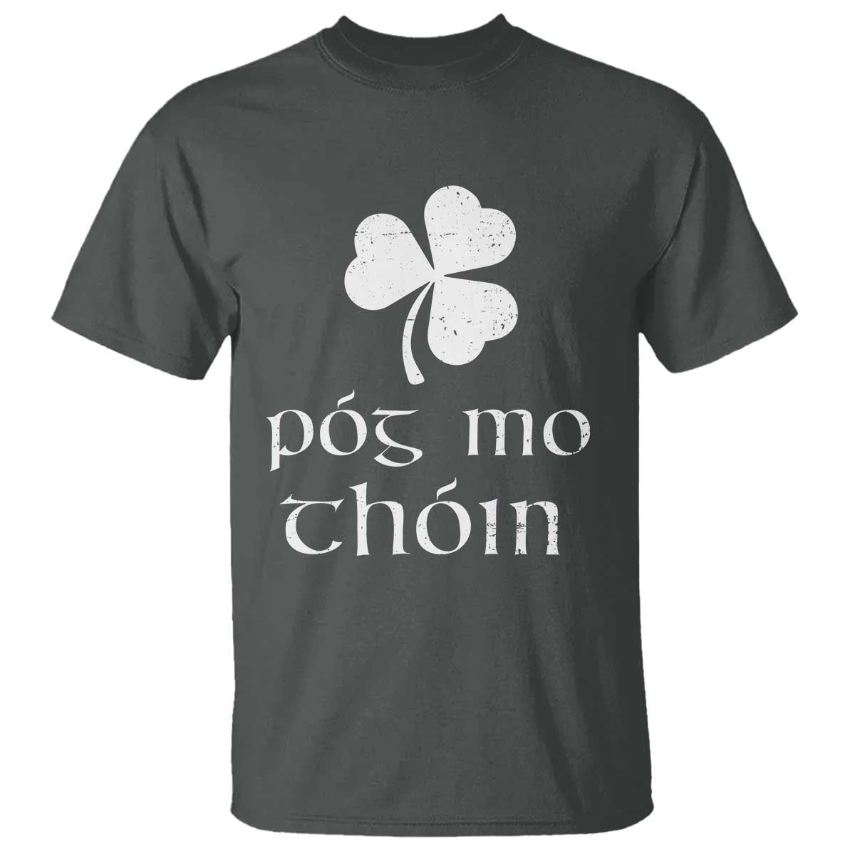 Funny Irish Pog Mo Thoin T Shirt St Patrick's Day Gaelic Saying Shamrock TS11 Dark Heather Print Your Wear