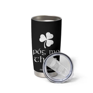 Funny Irish Pog Mo Thoin Tumbler Cup St Patrick's Day Gaelic Saying Shamrock TS11 Print Your Wear