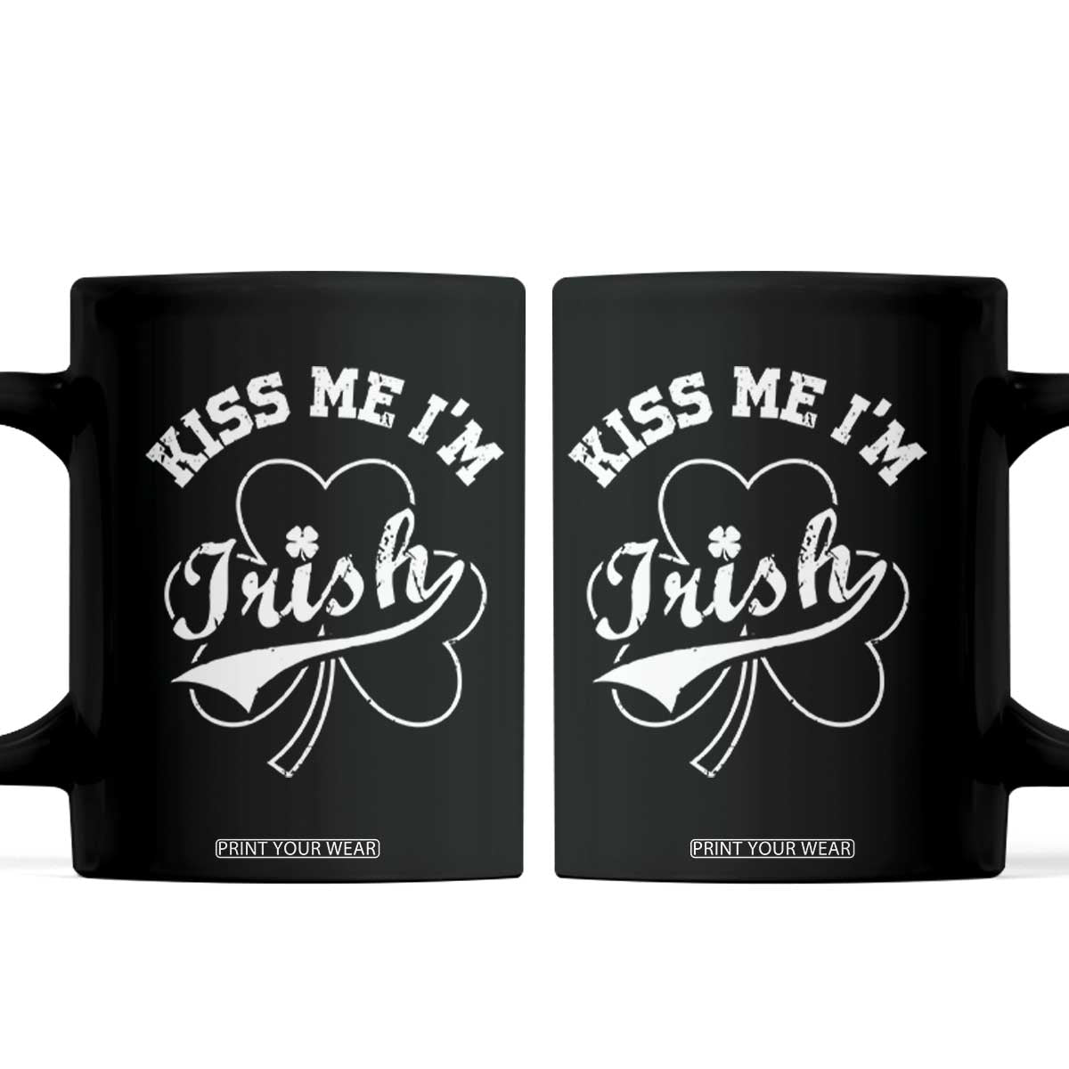 Funny Kiss Me I'm Irish St Patricks Day Coffee Mug Vintage Shamrock TS11 Black Print Your Wear