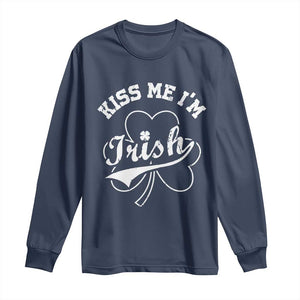 Funny Kiss Me I'm Irish St Patricks Day Long Sleeve Shirt Vintage Shamrock TS11 Navy Print Your Wear