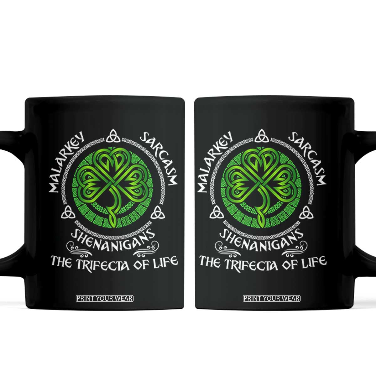 Funny St Patricks Day Irish Pride Coffee Mug Malarkey Sarcasm Shenanigans The Trifecta Of Life TS11 Black Print Your Wear