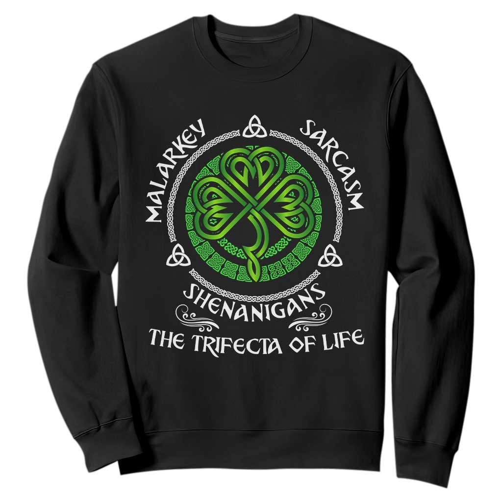 Funny St Patricks Day Irish Pride Sweatshirt Malarkey Sarcasm Shenanigans The Trifecta Of Life TS11 Black Print Your Wear