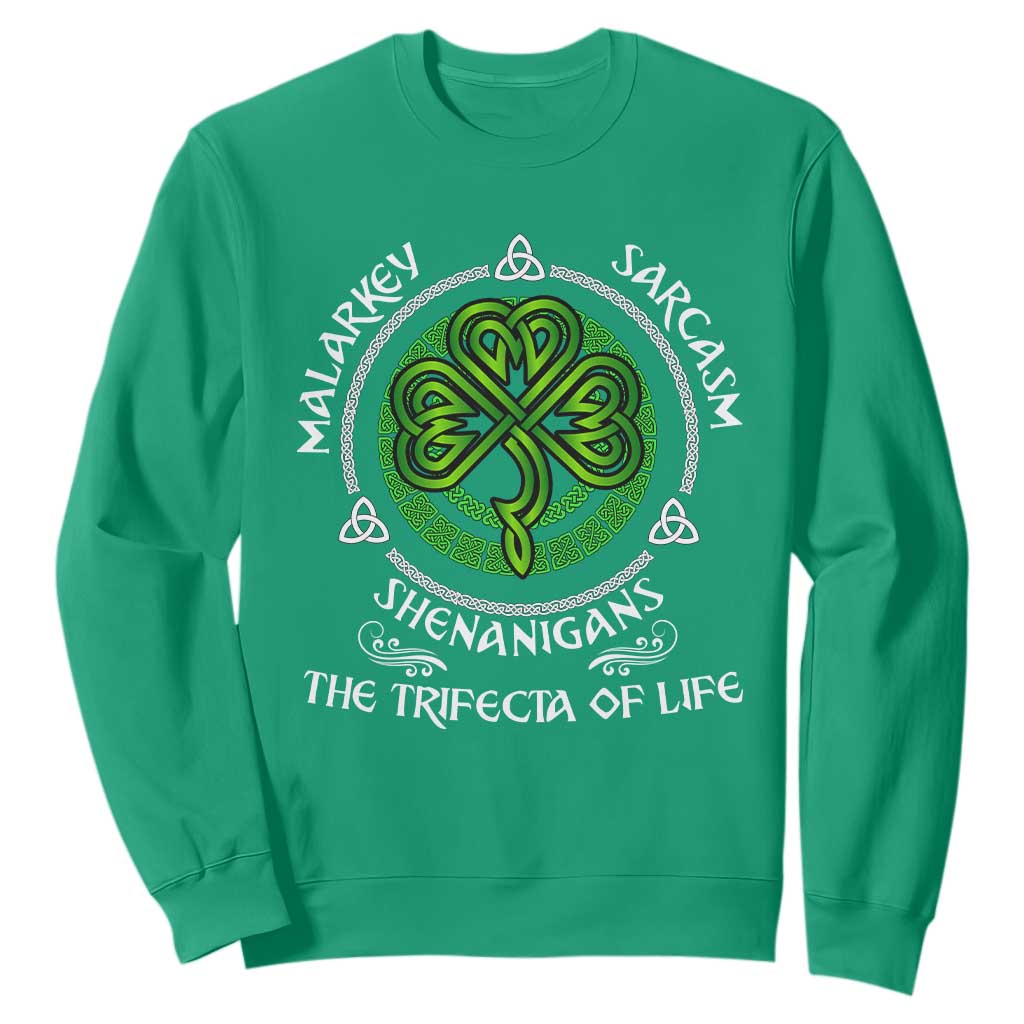 Funny St Patricks Day Irish Pride Sweatshirt Malarkey Sarcasm Shenanigans The Trifecta Of Life TS11 Irish Green Print Your Wear