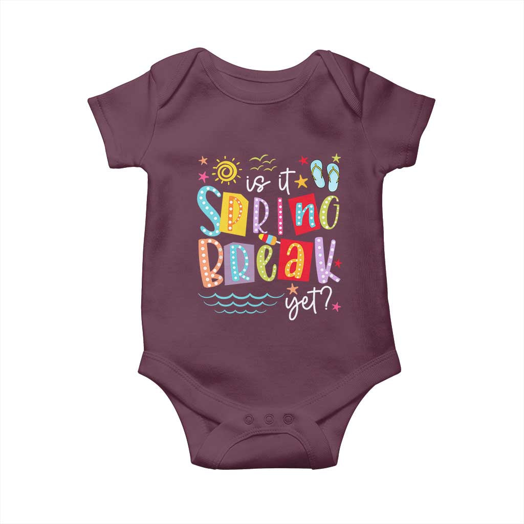 Funny Is It Spring Break Yet Baby Onesie Spring Vacation Beach TS11 Maroon Print Your Wear