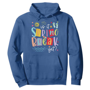Funny Is It Spring Break Yet Hoodie Spring Vacation Beach TS11 Royal Blue Print Your Wear
