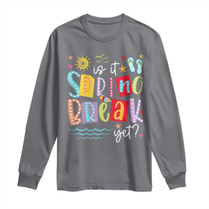 Funny Is It Spring Break Yet Long Sleeve Shirt Spring Vacation Beach TS11 Charcoal Print Your Wear