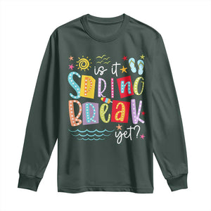 Funny Is It Spring Break Yet Long Sleeve Shirt Spring Vacation Beach TS11 Dark Forest Green Print Your Wear