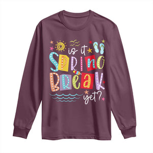 Funny Is It Spring Break Yet Long Sleeve Shirt Spring Vacation Beach TS11 Maroon Print Your Wear