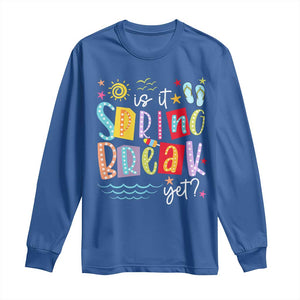 Funny Is It Spring Break Yet Long Sleeve Shirt Spring Vacation Beach TS11 Royal Blue Print Your Wear