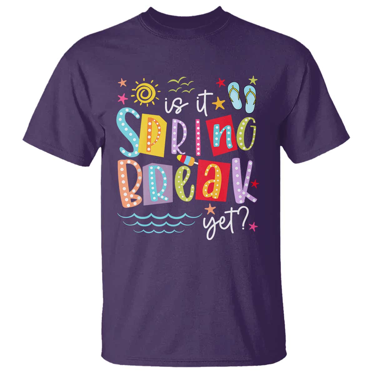 Funny Is It Spring Break Yet T Shirt Spring Vacation Beach TS11 Purple Print Your Wear
