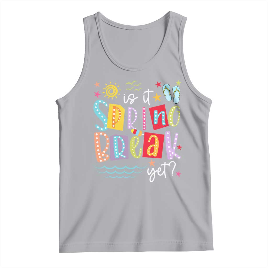 Funny Is It Spring Break Yet Tank Top Spring Vacation Beach TS11 Athletic Heather Print Your Wear
