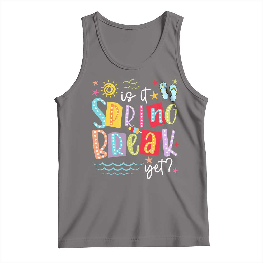 Funny Is It Spring Break Yet Tank Top Spring Vacation Beach TS11 Deep Heather Print Your Wear
