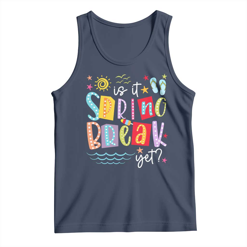 Funny Is It Spring Break Yet Tank Top Spring Vacation Beach TS11 Navy Print Your Wear