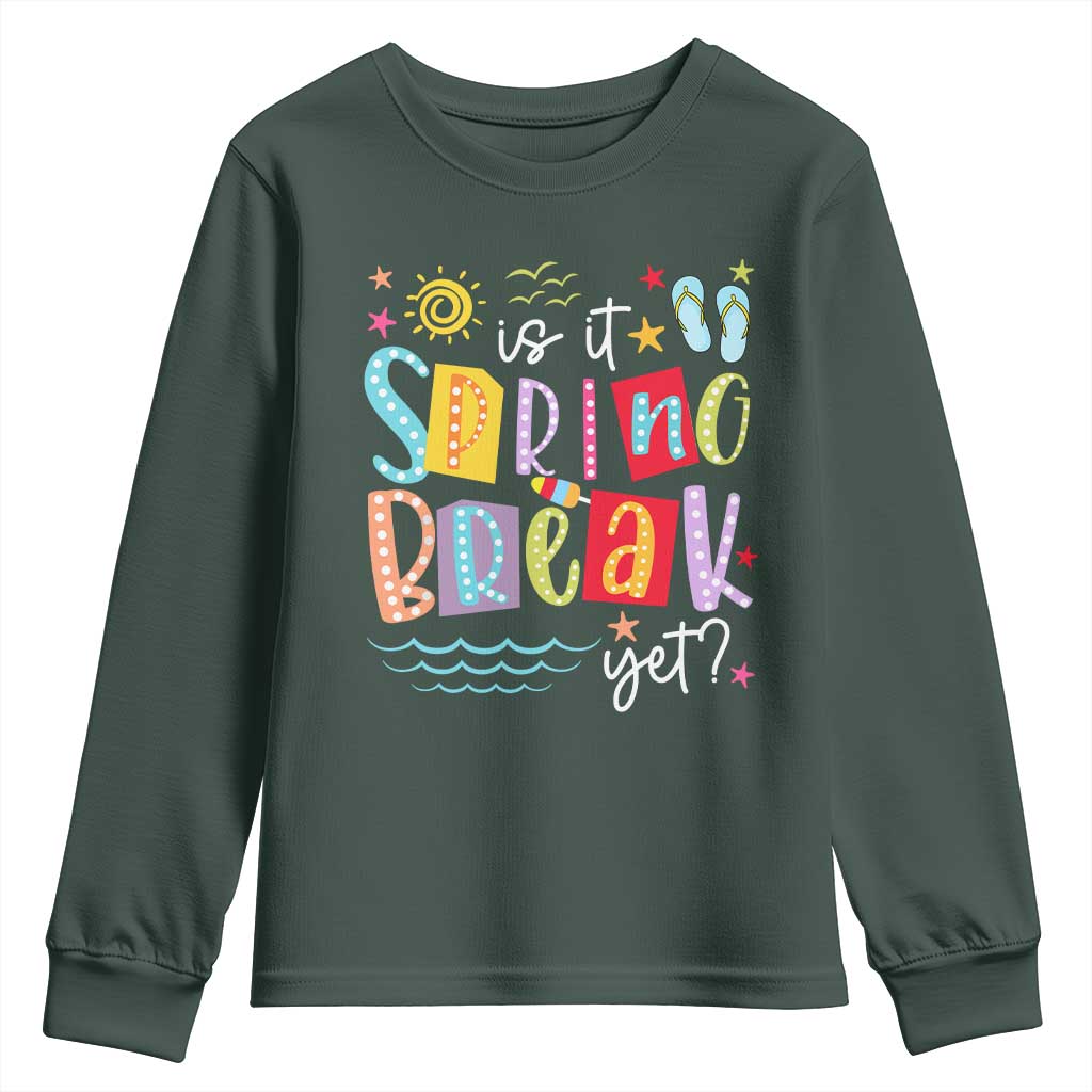Funny Is It Spring Break Yet Youth Sweatshirt Spring Vacation Beach TS11 Dark Forest Green Print Your Wear