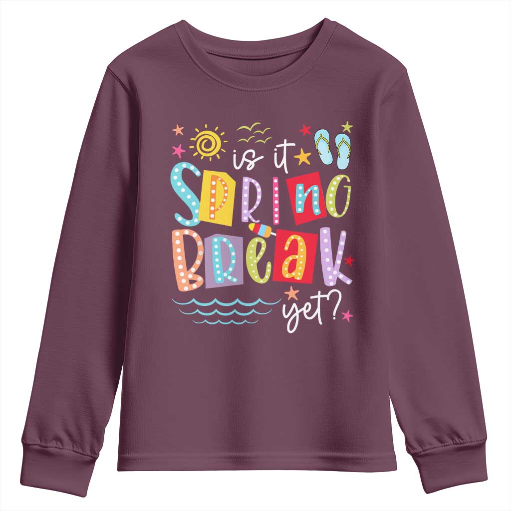 Funny Is It Spring Break Yet Youth Sweatshirt Spring Vacation Beach TS11 Maroon Print Your Wear