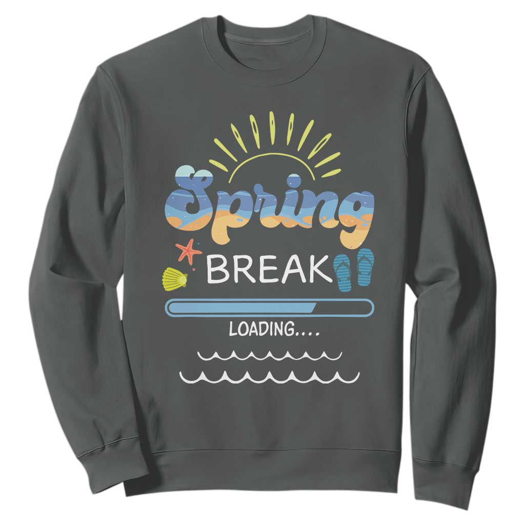 Funny Spring Break Loading Sweatshirt Spring Vacation Beach Sunshine TS11 Dark Heather Print Your Wear