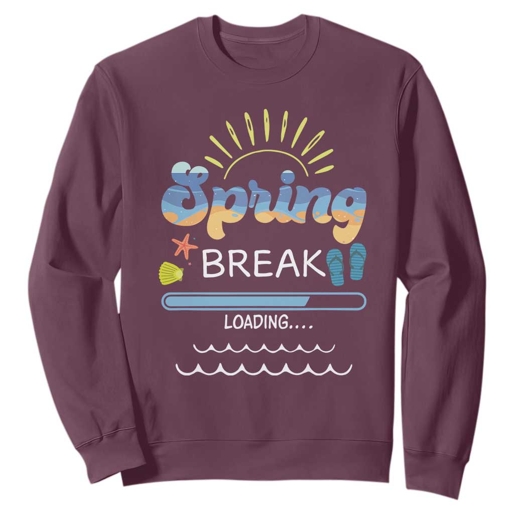 Funny Spring Break Loading Sweatshirt Spring Vacation Beach Sunshine TS11 Maroon Print Your Wear