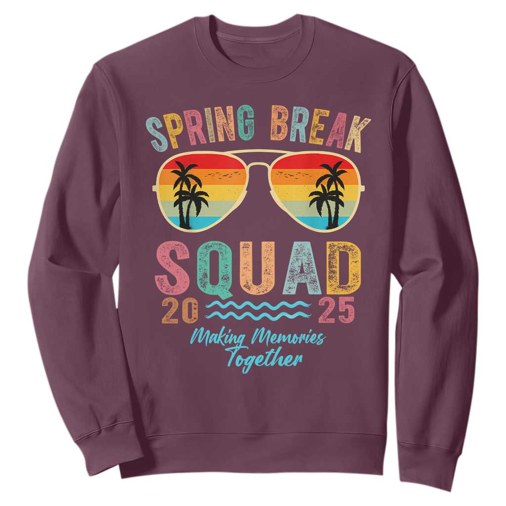 Funny Spring Break Squad 2025 Sweatshirt Sunglasses Family Matching TS11 Maroon Print Your Wear