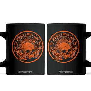 May The Bridges I Burn Light My Way Coffee Mug Gothic Skull TS11 Black Print Your Wear