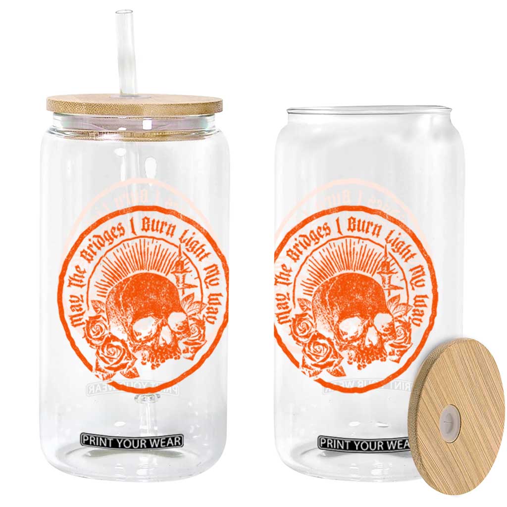 May The Bridges I Burn Light My Way Glass Can Gothic Skull TS11 Print Your Wear