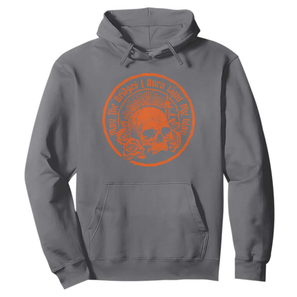 May The Bridges I Burn Light My Way Hoodie Gothic Skull TS11 Charcoal Print Your Wear