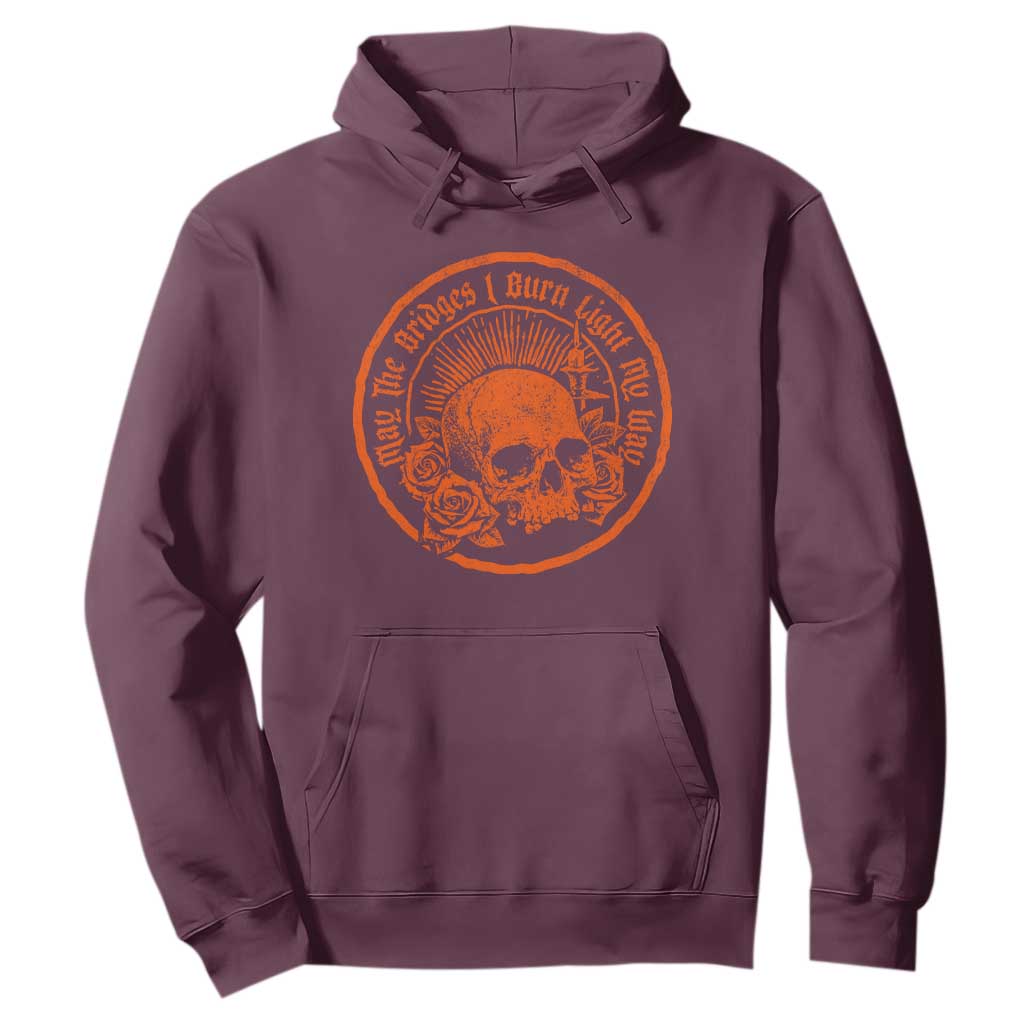May The Bridges I Burn Light My Way Hoodie Gothic Skull TS11 Maroon Print Your Wear