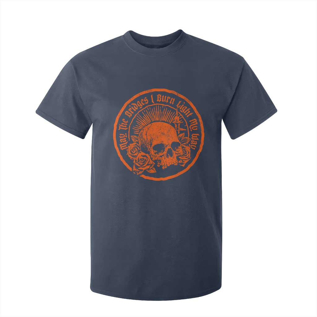 May The Bridges I Burn Light My Way T Shirt For Kid Gothic Skull TS11 Navy Print Your Wear