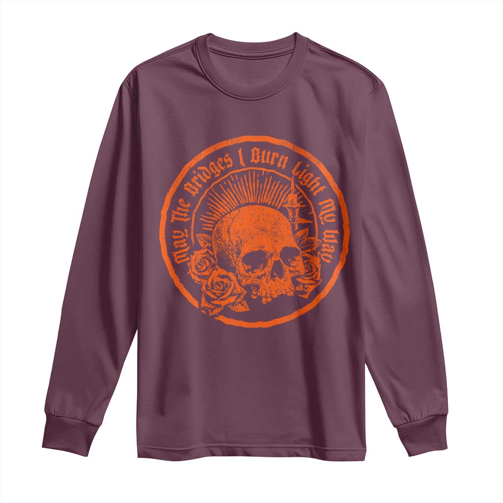 May The Bridges I Burn Light My Way Long Sleeve Shirt Gothic Skull TS11 Maroon Print Your Wear