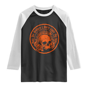May The Bridges I Burn Light My Way Raglan Shirt Gothic Skull TS11 Black White Print Your Wear
