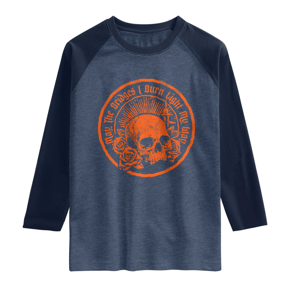 May The Bridges I Burn Light My Way Raglan Shirt Gothic Skull TS11 Heather Denim Navy Print Your Wear