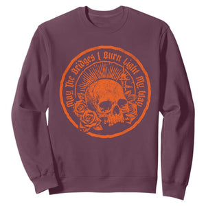 May The Bridges I Burn Light My Way Sweatshirt Gothic Skull TS11 Maroon Print Your Wear