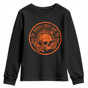 May The Bridges I Burn Light My Way Youth Sweatshirt Gothic Skull TS11 Black Print Your Wear